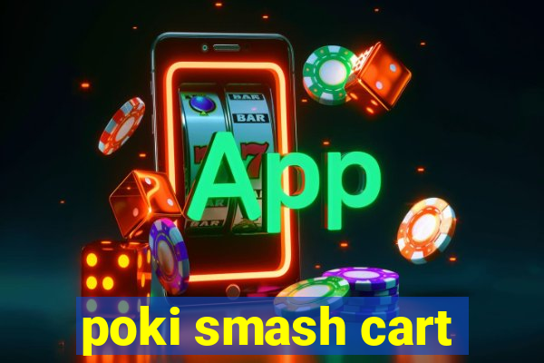 poki smash cart